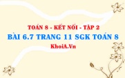 Bài 6.7 trang 11 Toán 8 Kết nối tri thức Tập 2